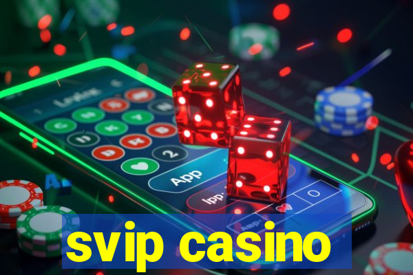 svip casino